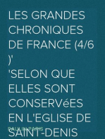 Les grandes chroniques de France (4/6 )
selon que elles sont conservées en l'Eglise de Saint-Denis