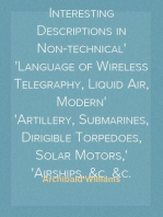 The Romance of Modern Invention
Containing Interesting Descriptions in Non-technical
Language of Wireless Telegraphy, Liquid Air, Modern
Artillery, Submarines, Dirigible Torpedoes, Solar Motors,
Airships, &c. &c.