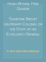 Hugh Wynne, Free Quaker
Sometime Brevet Lieutenant-Colonel on the Staff of his Excellency General Washington