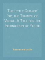 The Little Quaker
or, the Triumph of Virtue. A Tale for the Instruction of Youth