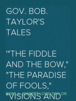 Gov. Bob. Taylor's Tales
"The fiddle and the bow," "The paradise of fools," "Visions and dreams"