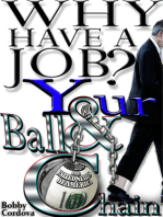 Why Have a Job?: Your Ball and Chain