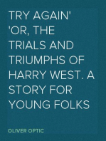 Try Again
or, the Trials and Triumphs of Harry West. A Story for Young Folks