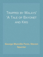 Trapped by Malays
A Tale of Bayonet and Kris
