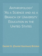 Anthropology
As a Science and as a Branch of University Education in the United States