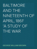 Baltimore and The Nineteenth of April, 1861
A Study of the War