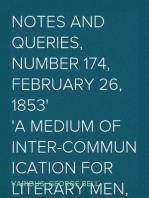 Notes and Queries, Number 174, February 26, 1853
A Medium of Inter-communication for Literary Men, Artists,
Antiquaries, Genealogists, etc