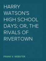 Harry Watson's High School Days; Or, The Rivals of Rivertown