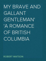 My Brave and Gallant Gentleman
A Romance of British Columbia