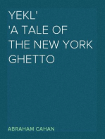 Yekl
A tale of the New York ghetto