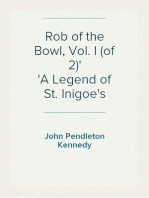Rob of the Bowl, Vol. I (of 2)
A Legend of St. Inigoe's