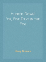 Hunted Down
or, Five Days in the Fog