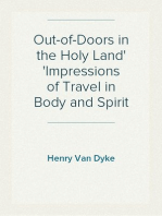 Out-of-Doors in the Holy Land
Impressions of Travel in Body and Spirit