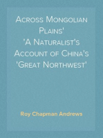 Across Mongolian Plains
A Naturalist's Account of China's 'Great Northwest'