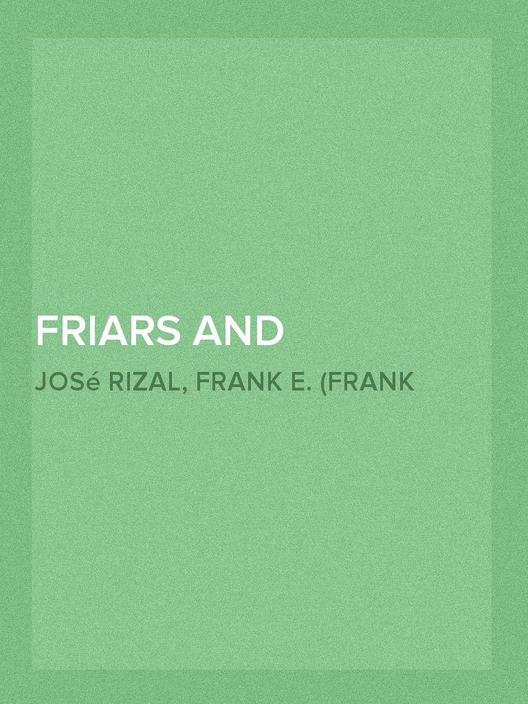 Friars and Filipinos An Abridged Translation of Dr. Jose Rizal's ...