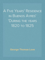 A Five Years' Residence in Buenos Ayres
During the years 1820 to 1825