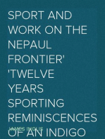 Sport and Work on the Nepaul Frontier
Twelve Years Sporting Reminiscences of an Indigo Planter