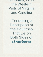 The History of Louisiana, Or of the Western Parts of Virginia and Carolina
Containing a Description of the Countries That Lie on Both Sides of the River Missisippi