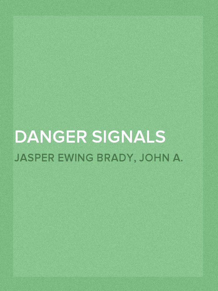 Danger Signals Remarkable, Exciting and Unique Examples of the Bravery ...