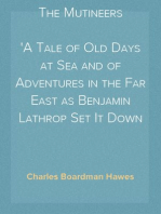 The Mutineers
A Tale of Old Days at Sea and of Adventures in the Far East as Benjamin Lathrop Set It Down Some Sixty Years Ago