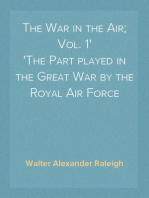 The War in the Air; Vol. 1
The Part played in the Great War by the Royal Air Force