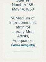 Notes and Queries, Number 185, May 14, 1853
A Medium of Inter-communication for Literary Men, Artists, Antiquaries, Genealogists, etc.