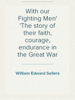 With our Fighting Men
The story of their faith, courage, endurance in the Great War