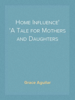 Home Influence
A Tale for Mothers and Daughters