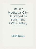 Life in a Mediæval City
Illustrated by York in the XVth Century