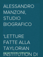 Alessandro Manzoni, Studio Biografico
Letture fatte alla Taylorian Institution di Oxford nel maggio dell'anno 1878, notevolmente ampliate