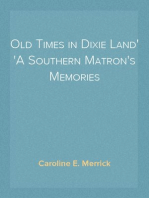 Old Times in Dixie Land
A Southern Matron's Memories
