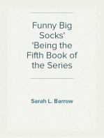 Funny Big Socks
Being the Fifth Book of the Series