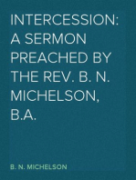 Intercession: A Sermon Preached by the Rev. B. N. Michelson, B.A.