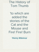 The History of Tom Thumb
to which are added the stories of the Cat and the Mouse and Fire! Fire! Burn stick!