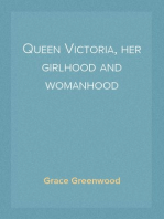 Queen Victoria, her girlhood and womanhood