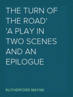 The Turn of the Road
A Play in Two Scenes and an Epilogue