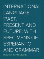 International Language
Past, Present and Future: With Specimens of Esperanto and Grammar