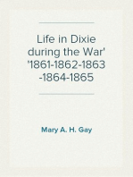 Life in Dixie during the War
1861-1862-1863-1864-1865