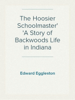 The Hoosier Schoolmaster
A Story of Backwoods Life in Indiana