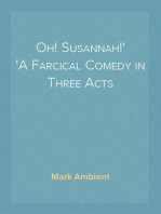 Oh! Susannah!
A Farcical Comedy in Three Acts