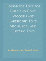 Home-made Toys for Girls and Boys
Wooden and Cardboard Toys, Mechanical and Electric Toys