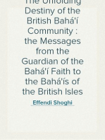 The Unfolding Destiny of the British Bahá'í Community : the Messages from the Guardian of the Bahá'í Faith to the Bahá'ís of the British Isles