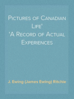 Pictures of Canadian Life
A Record of Actual Experiences