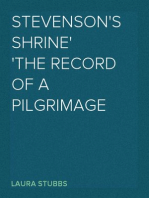 Stevenson's Shrine
The Record of a Pilgrimage