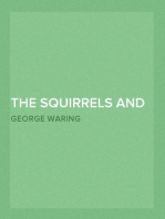 The Squirrels and other animals
Illustrations of the habits and instincts of many of the
smaller British quadrupeds