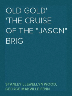 Old Gold
The Cruise of the "Jason" Brig