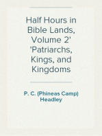 Half Hours in Bible Lands, Volume 2
Patriarchs, Kings, and Kingdoms