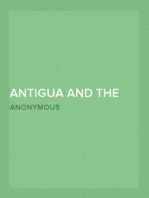 Antigua and the Antiguans, Volume II
A full account of the colony and its inhabitants from the
time of the Caribs to the present day