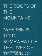 The Roots of the Mountains
Wherein Is Told Somewhat of the Lives of the Men of Burgdale, Their Friends, Their Neighbours, Their Foemen, and Their Fellows in Arms