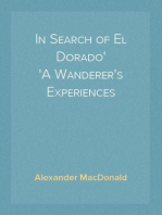 In Search of El Dorado
A Wanderer's Experiences